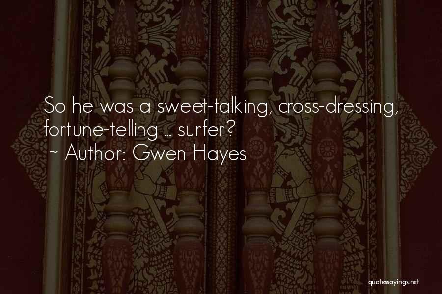 Gwen Hayes Quotes: So He Was A Sweet-talking, Cross-dressing, Fortune-telling ... Surfer?