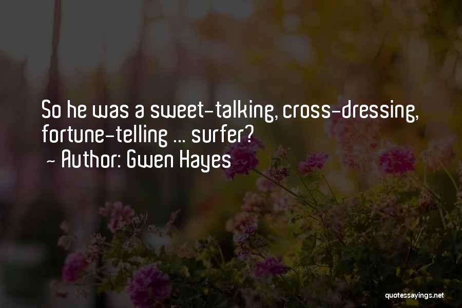 Gwen Hayes Quotes: So He Was A Sweet-talking, Cross-dressing, Fortune-telling ... Surfer?