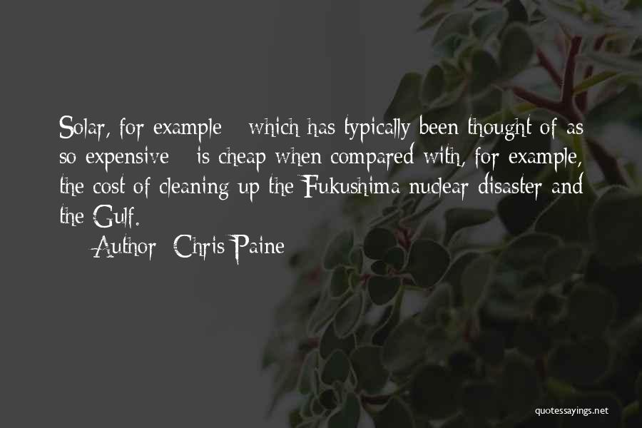 Chris Paine Quotes: Solar, For Example - Which Has Typically Been Thought Of As So Expensive - Is Cheap When Compared With, For