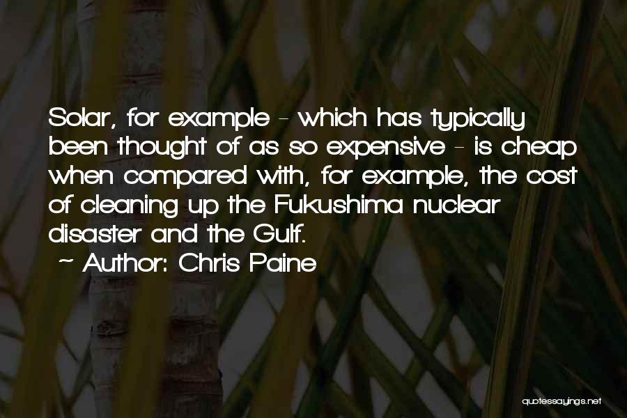 Chris Paine Quotes: Solar, For Example - Which Has Typically Been Thought Of As So Expensive - Is Cheap When Compared With, For