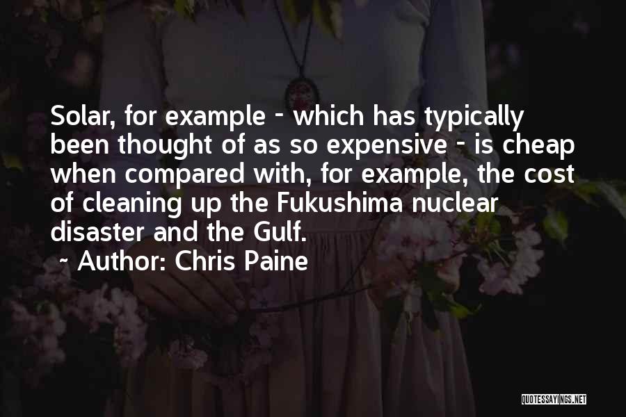 Chris Paine Quotes: Solar, For Example - Which Has Typically Been Thought Of As So Expensive - Is Cheap When Compared With, For