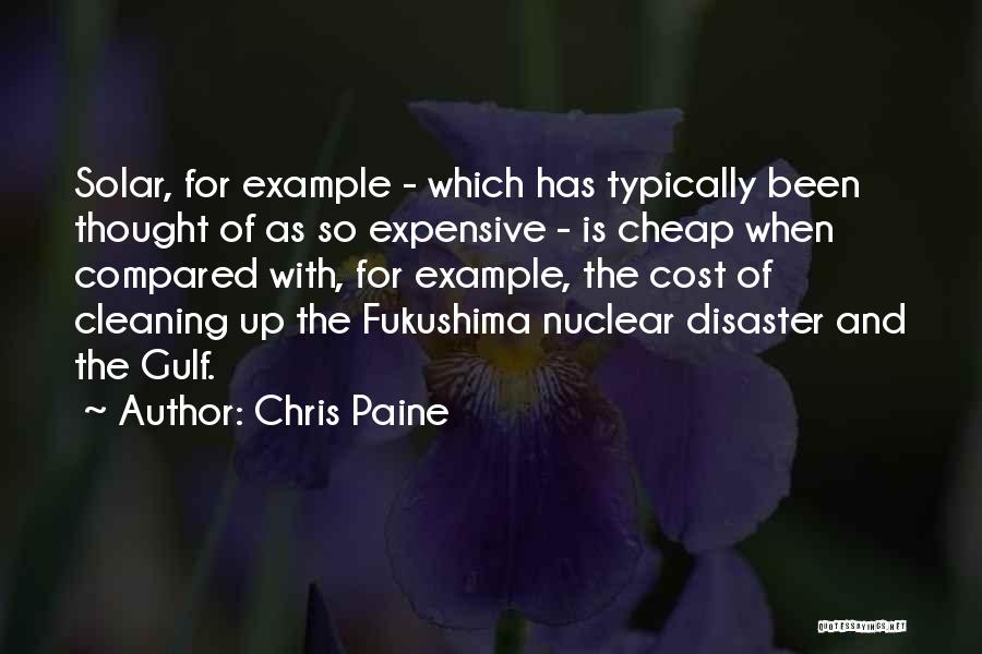 Chris Paine Quotes: Solar, For Example - Which Has Typically Been Thought Of As So Expensive - Is Cheap When Compared With, For