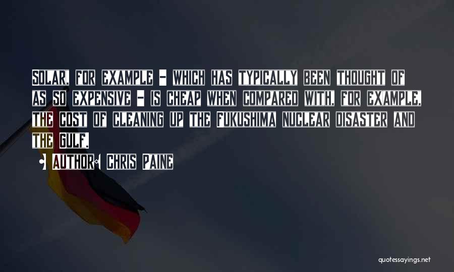 Chris Paine Quotes: Solar, For Example - Which Has Typically Been Thought Of As So Expensive - Is Cheap When Compared With, For