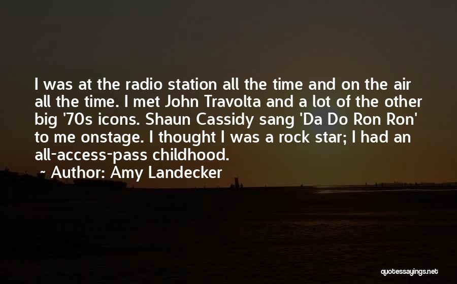 Amy Landecker Quotes: I Was At The Radio Station All The Time And On The Air All The Time. I Met John Travolta