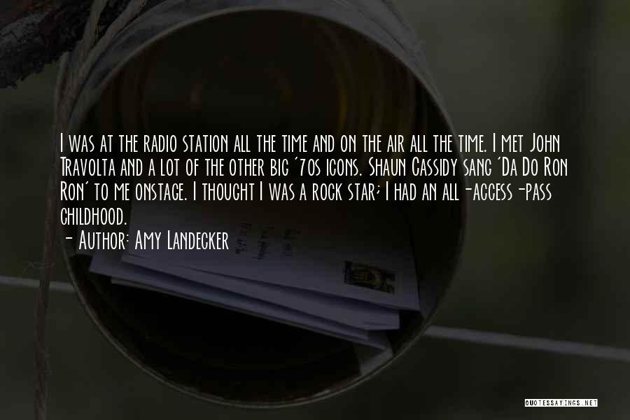 Amy Landecker Quotes: I Was At The Radio Station All The Time And On The Air All The Time. I Met John Travolta