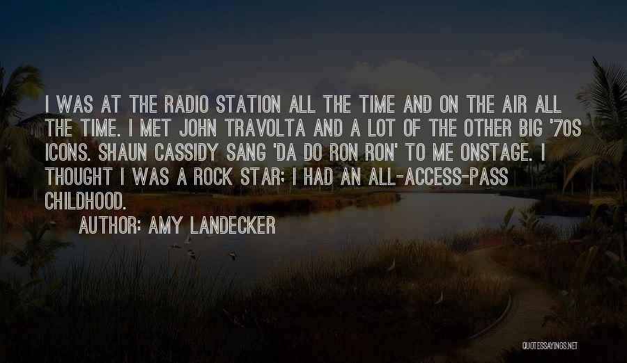 Amy Landecker Quotes: I Was At The Radio Station All The Time And On The Air All The Time. I Met John Travolta