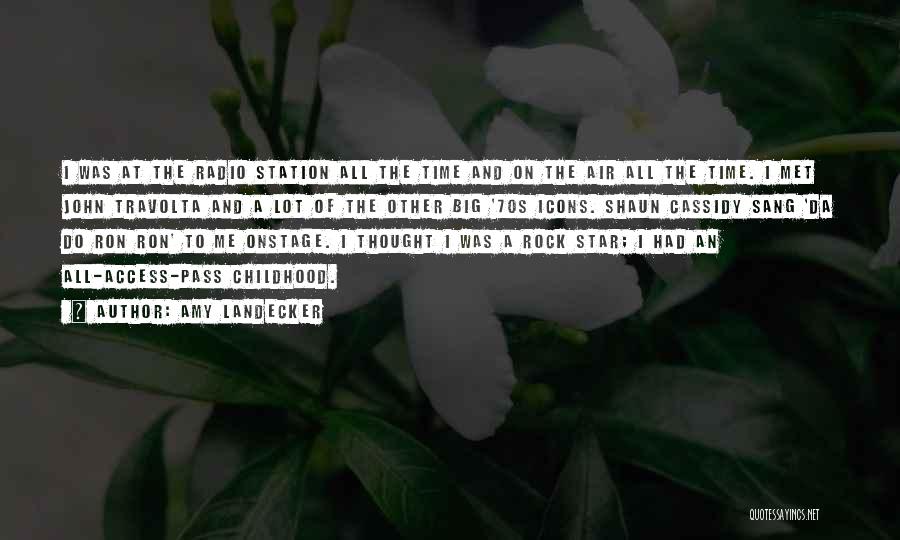 Amy Landecker Quotes: I Was At The Radio Station All The Time And On The Air All The Time. I Met John Travolta