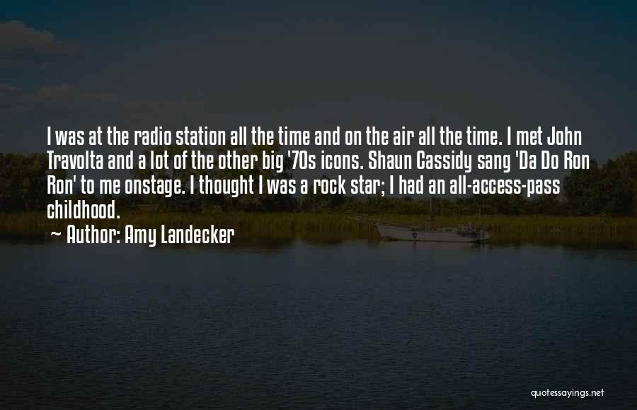 Amy Landecker Quotes: I Was At The Radio Station All The Time And On The Air All The Time. I Met John Travolta