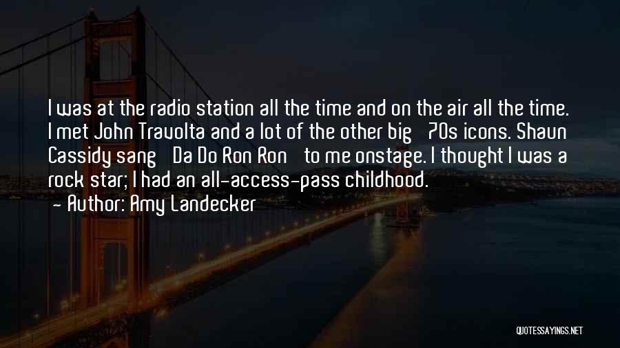 Amy Landecker Quotes: I Was At The Radio Station All The Time And On The Air All The Time. I Met John Travolta