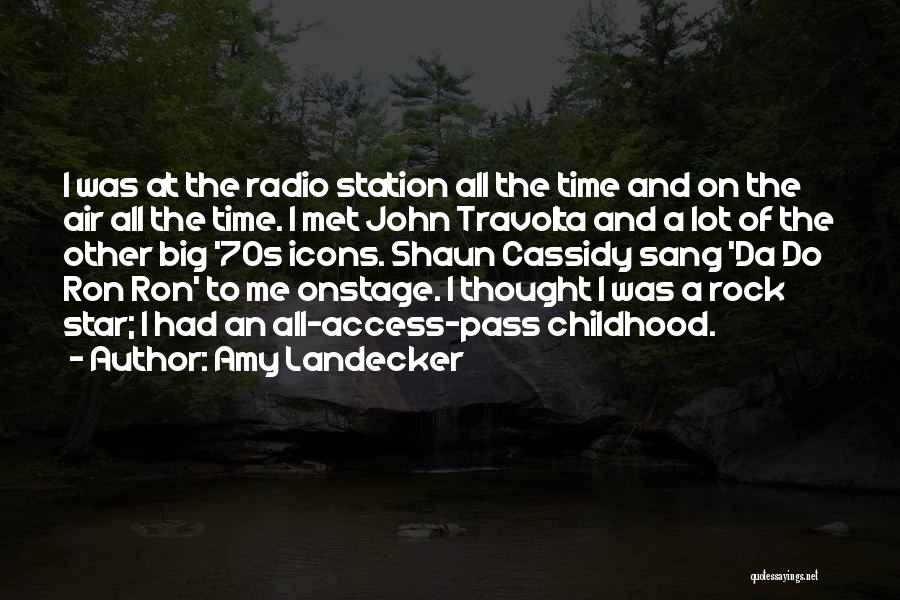 Amy Landecker Quotes: I Was At The Radio Station All The Time And On The Air All The Time. I Met John Travolta