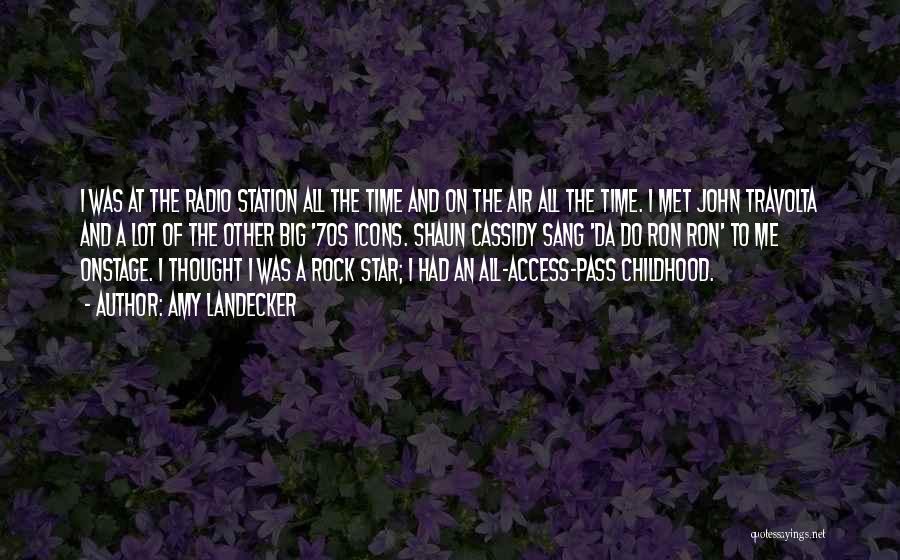 Amy Landecker Quotes: I Was At The Radio Station All The Time And On The Air All The Time. I Met John Travolta