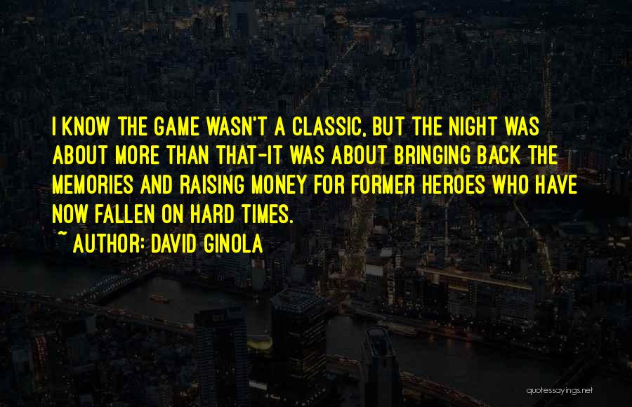 David Ginola Quotes: I Know The Game Wasn't A Classic, But The Night Was About More Than That-it Was About Bringing Back The