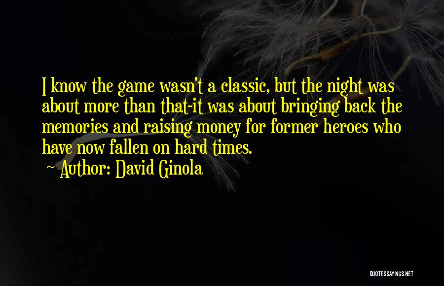 David Ginola Quotes: I Know The Game Wasn't A Classic, But The Night Was About More Than That-it Was About Bringing Back The