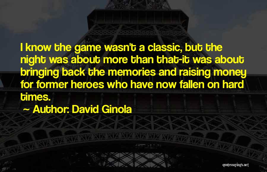 David Ginola Quotes: I Know The Game Wasn't A Classic, But The Night Was About More Than That-it Was About Bringing Back The