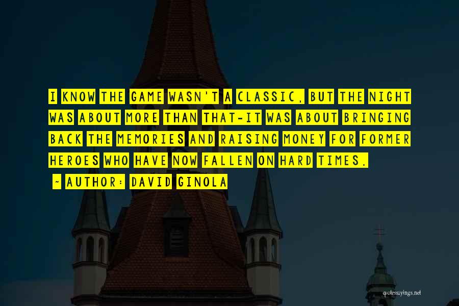 David Ginola Quotes: I Know The Game Wasn't A Classic, But The Night Was About More Than That-it Was About Bringing Back The
