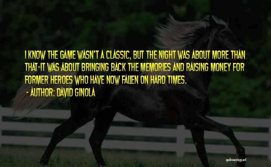 David Ginola Quotes: I Know The Game Wasn't A Classic, But The Night Was About More Than That-it Was About Bringing Back The