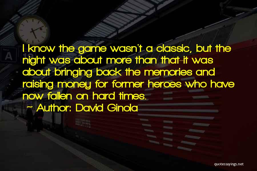 David Ginola Quotes: I Know The Game Wasn't A Classic, But The Night Was About More Than That-it Was About Bringing Back The