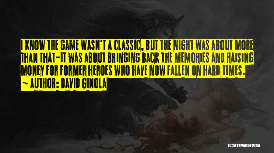 David Ginola Quotes: I Know The Game Wasn't A Classic, But The Night Was About More Than That-it Was About Bringing Back The