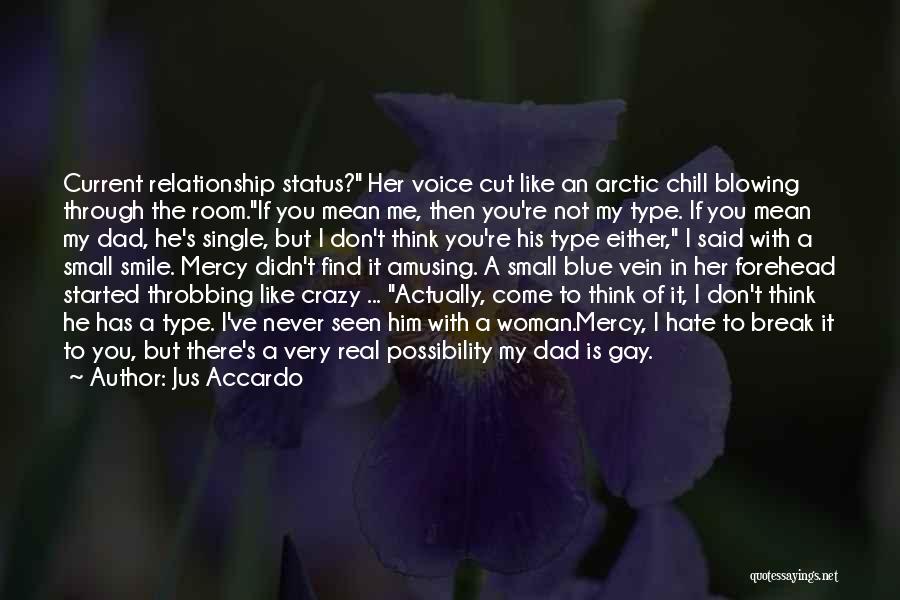 Jus Accardo Quotes: Current Relationship Status? Her Voice Cut Like An Arctic Chill Blowing Through The Room.if You Mean Me, Then You're Not