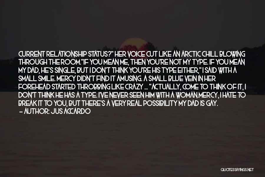 Jus Accardo Quotes: Current Relationship Status? Her Voice Cut Like An Arctic Chill Blowing Through The Room.if You Mean Me, Then You're Not