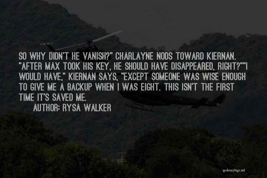 Rysa Walker Quotes: So Why Didn't He Vanish? Charlayne Nods Toward Kiernan. After Max Took His Key, He Should Have Disappeared, Right?i Would