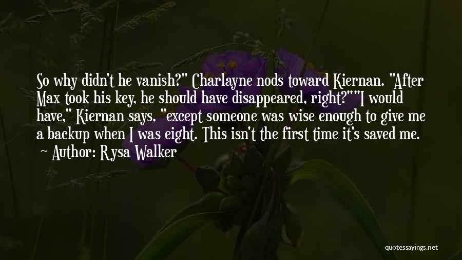 Rysa Walker Quotes: So Why Didn't He Vanish? Charlayne Nods Toward Kiernan. After Max Took His Key, He Should Have Disappeared, Right?i Would