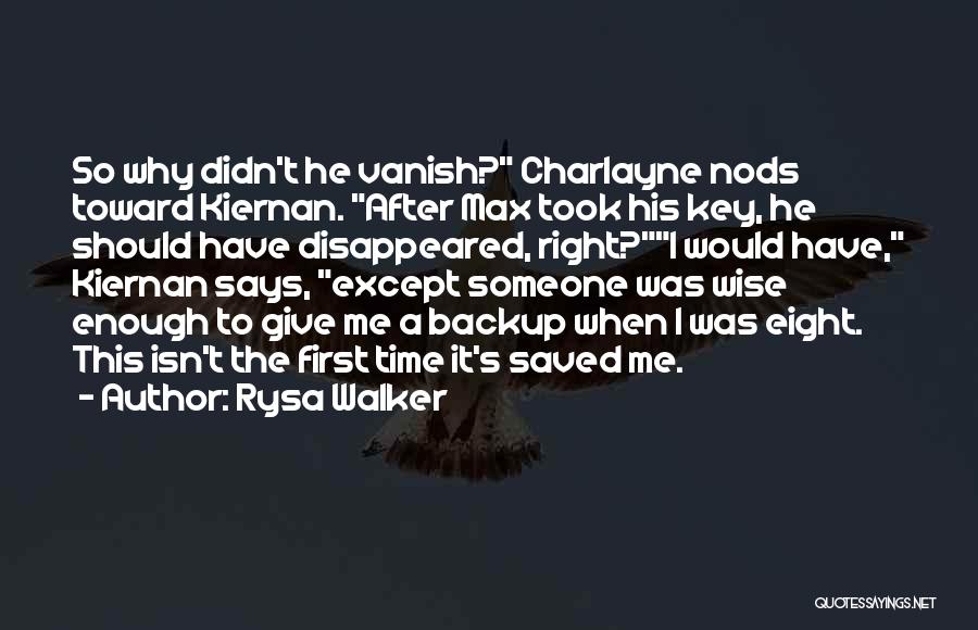 Rysa Walker Quotes: So Why Didn't He Vanish? Charlayne Nods Toward Kiernan. After Max Took His Key, He Should Have Disappeared, Right?i Would