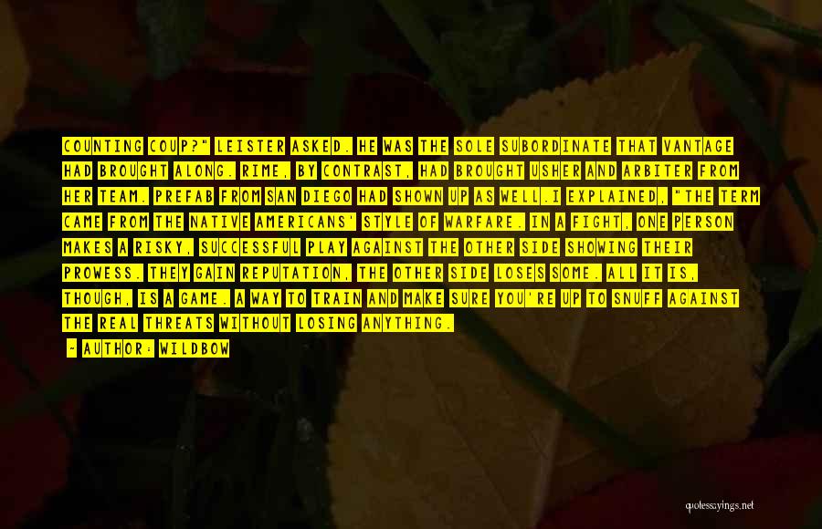 Wildbow Quotes: Counting Coup? Leister Asked. He Was The Sole Subordinate That Vantage Had Brought Along. Rime, By Contrast, Had Brought Usher