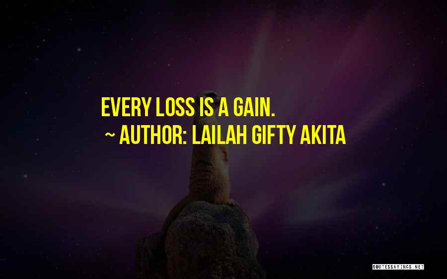 Lailah Gifty Akita Quotes: Every Loss Is A Gain.