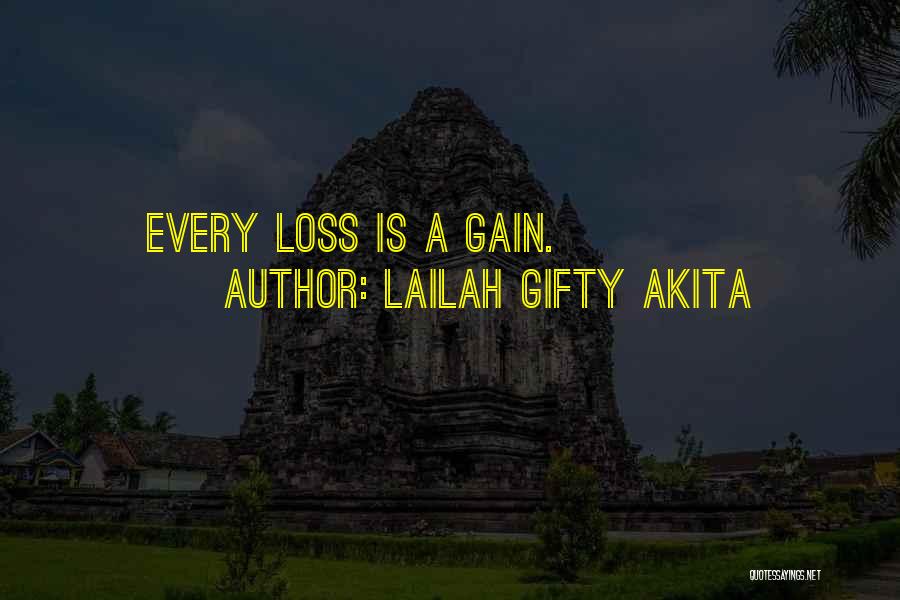 Lailah Gifty Akita Quotes: Every Loss Is A Gain.