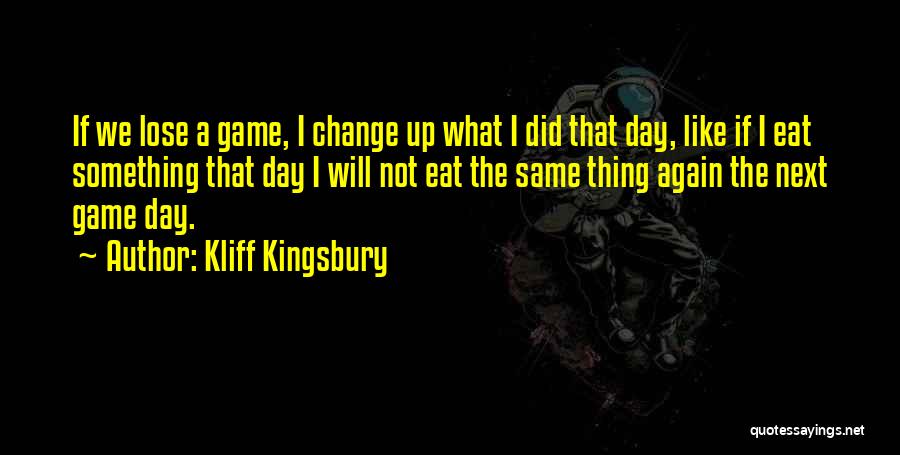 Kliff Kingsbury Quotes: If We Lose A Game, I Change Up What I Did That Day, Like If I Eat Something That Day