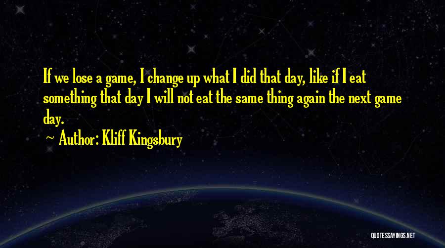 Kliff Kingsbury Quotes: If We Lose A Game, I Change Up What I Did That Day, Like If I Eat Something That Day