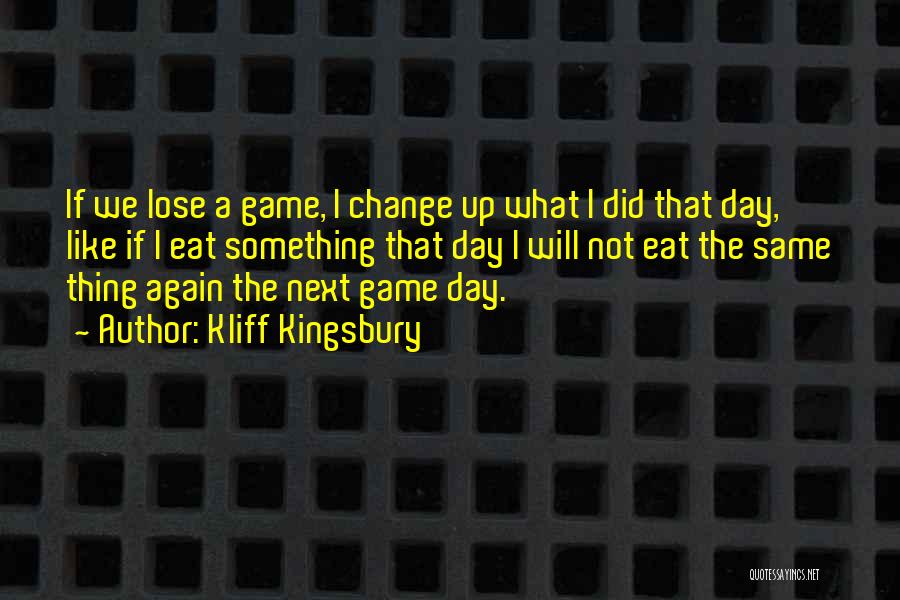 Kliff Kingsbury Quotes: If We Lose A Game, I Change Up What I Did That Day, Like If I Eat Something That Day