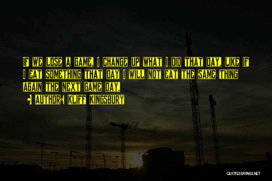 Kliff Kingsbury Quotes: If We Lose A Game, I Change Up What I Did That Day, Like If I Eat Something That Day
