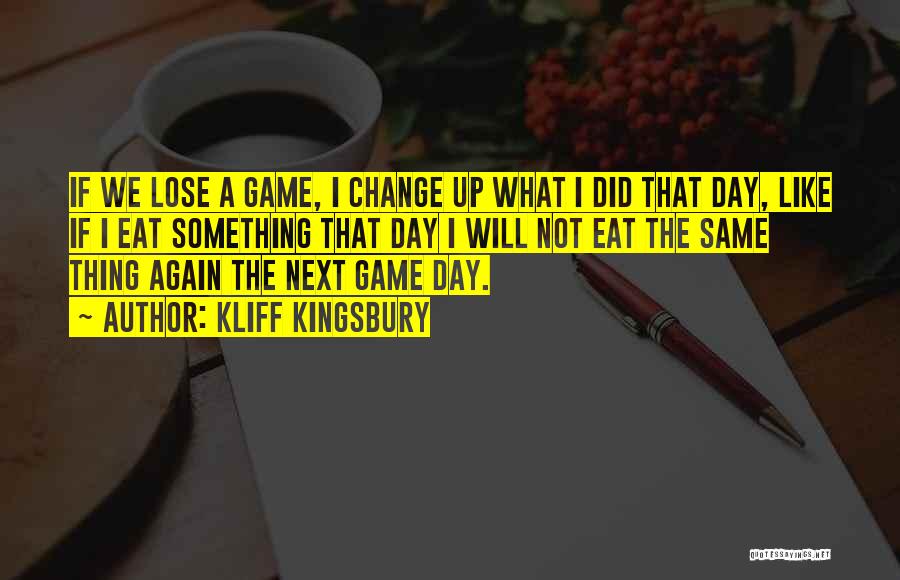 Kliff Kingsbury Quotes: If We Lose A Game, I Change Up What I Did That Day, Like If I Eat Something That Day