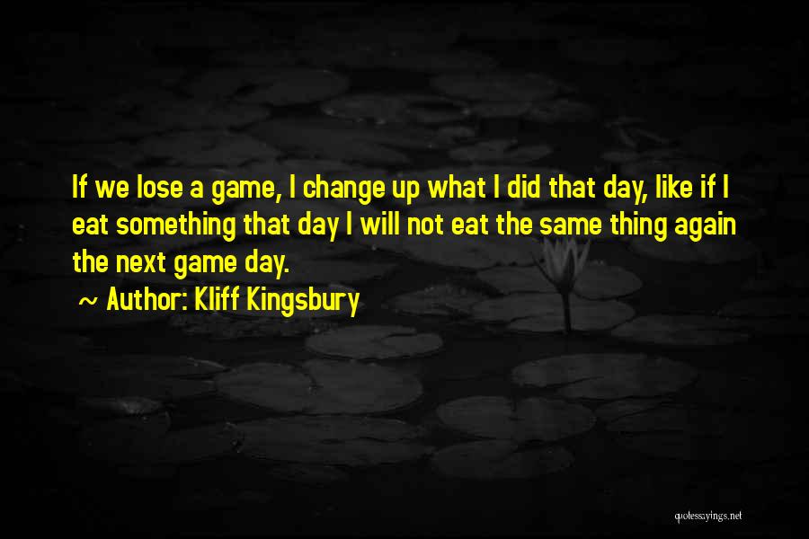 Kliff Kingsbury Quotes: If We Lose A Game, I Change Up What I Did That Day, Like If I Eat Something That Day