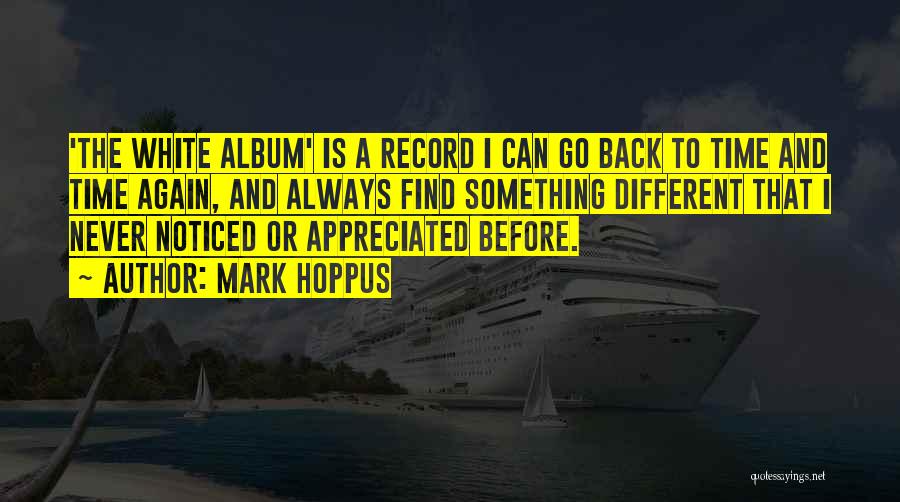 Mark Hoppus Quotes: 'the White Album' Is A Record I Can Go Back To Time And Time Again, And Always Find Something Different