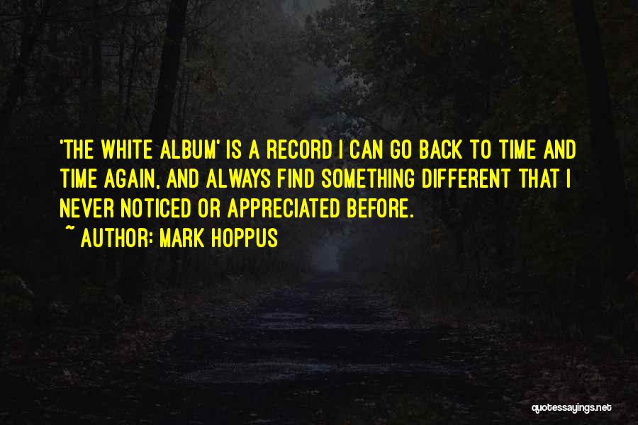 Mark Hoppus Quotes: 'the White Album' Is A Record I Can Go Back To Time And Time Again, And Always Find Something Different