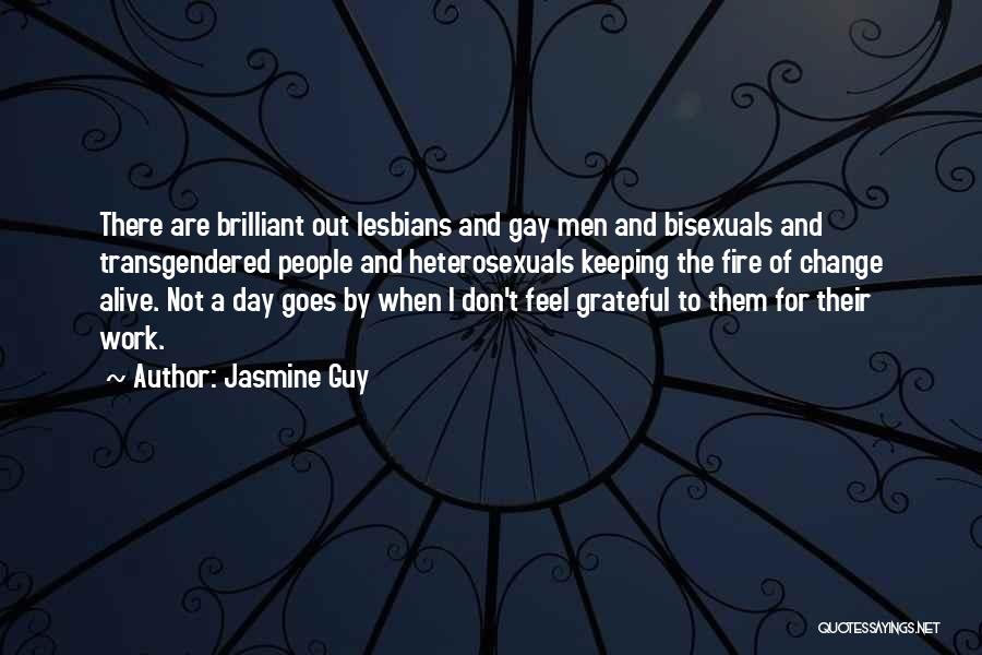 Jasmine Guy Quotes: There Are Brilliant Out Lesbians And Gay Men And Bisexuals And Transgendered People And Heterosexuals Keeping The Fire Of Change