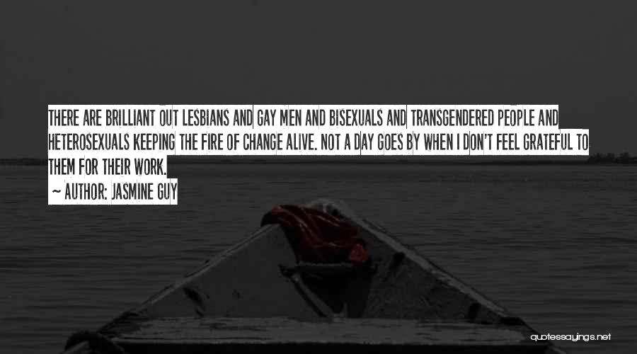 Jasmine Guy Quotes: There Are Brilliant Out Lesbians And Gay Men And Bisexuals And Transgendered People And Heterosexuals Keeping The Fire Of Change