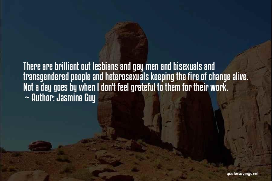 Jasmine Guy Quotes: There Are Brilliant Out Lesbians And Gay Men And Bisexuals And Transgendered People And Heterosexuals Keeping The Fire Of Change