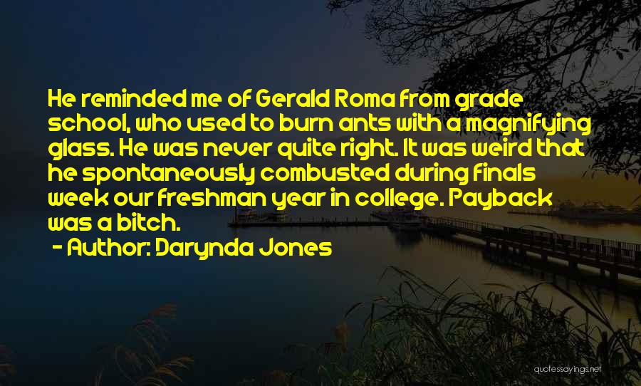 Darynda Jones Quotes: He Reminded Me Of Gerald Roma From Grade School, Who Used To Burn Ants With A Magnifying Glass. He Was
