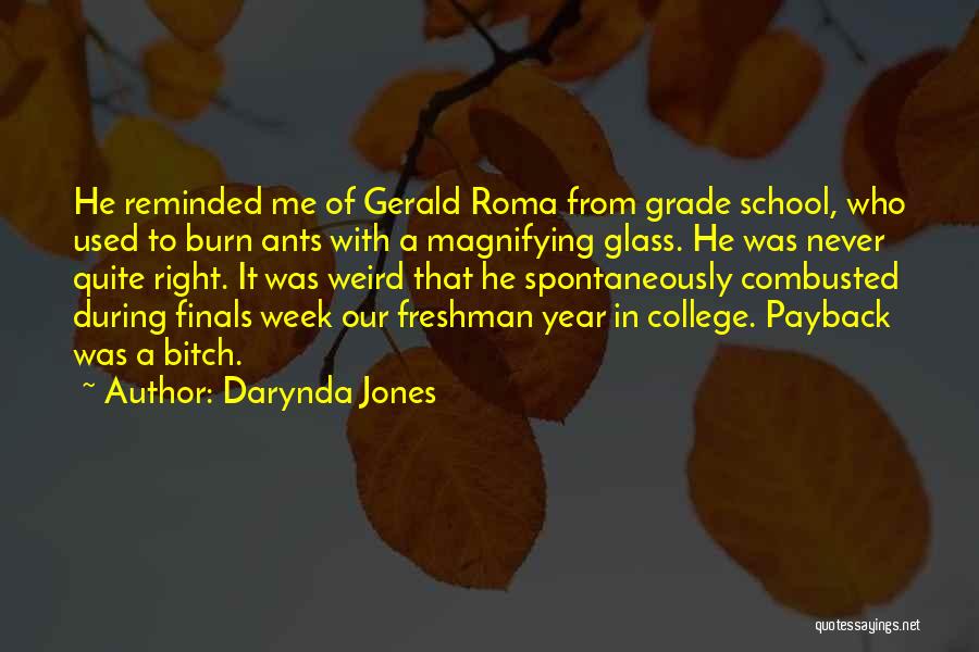Darynda Jones Quotes: He Reminded Me Of Gerald Roma From Grade School, Who Used To Burn Ants With A Magnifying Glass. He Was