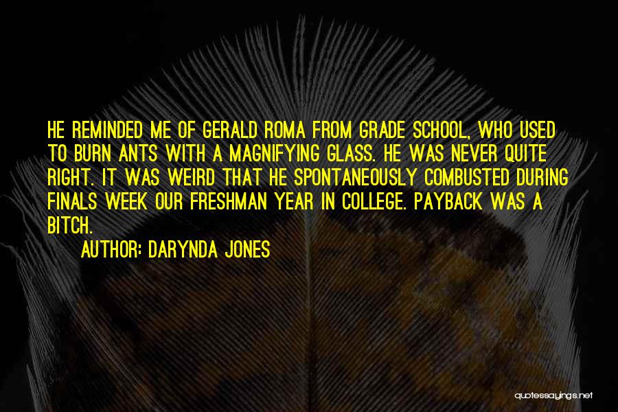 Darynda Jones Quotes: He Reminded Me Of Gerald Roma From Grade School, Who Used To Burn Ants With A Magnifying Glass. He Was