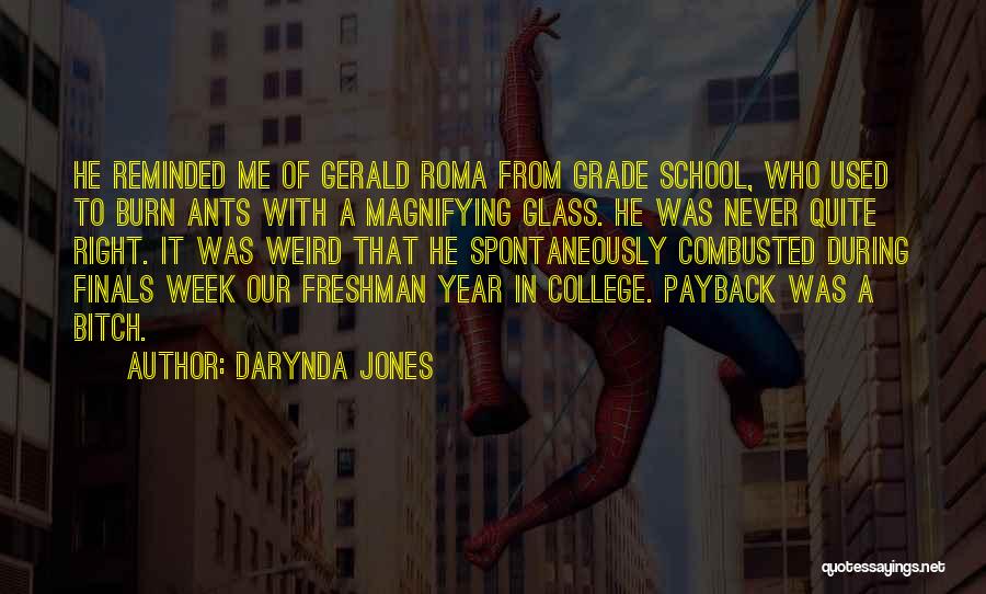 Darynda Jones Quotes: He Reminded Me Of Gerald Roma From Grade School, Who Used To Burn Ants With A Magnifying Glass. He Was