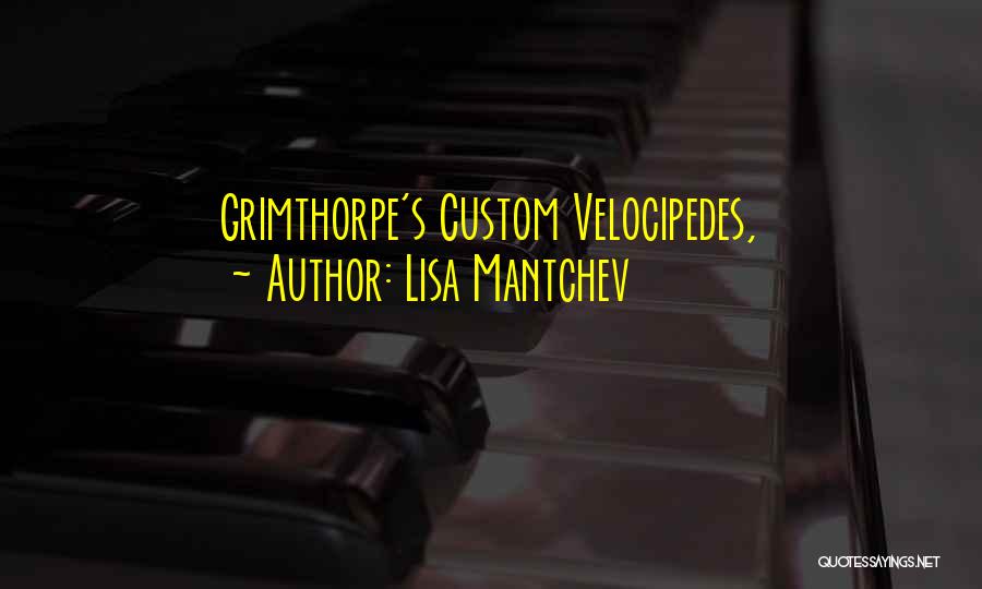 Lisa Mantchev Quotes: Grimthorpe's Custom Velocipedes,
