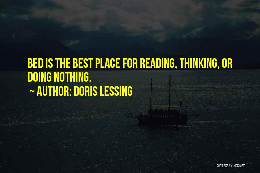 Doris Lessing Quotes: Bed Is The Best Place For Reading, Thinking, Or Doing Nothing.
