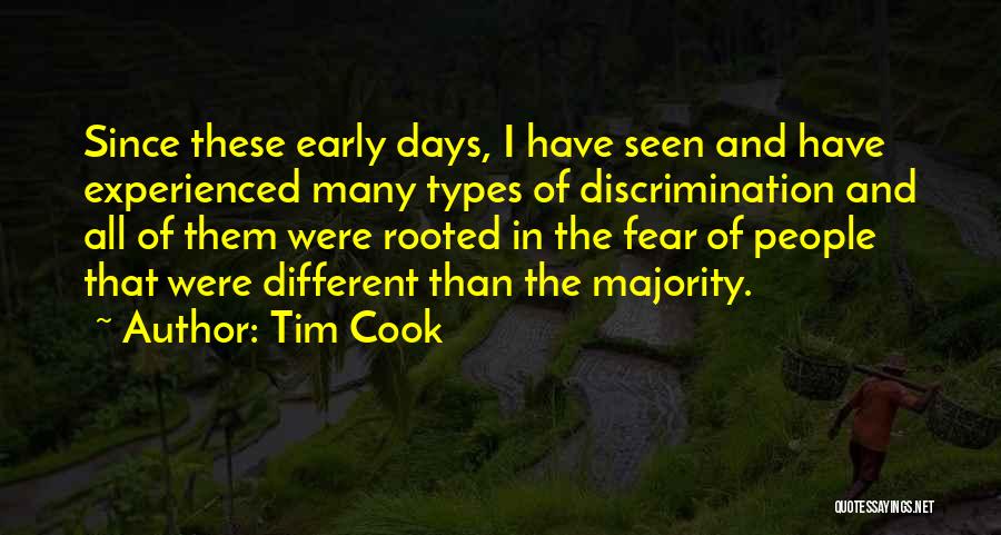 Tim Cook Quotes: Since These Early Days, I Have Seen And Have Experienced Many Types Of Discrimination And All Of Them Were Rooted