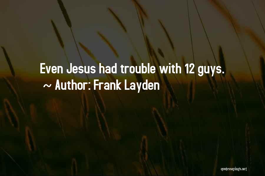 Frank Layden Quotes: Even Jesus Had Trouble With 12 Guys.