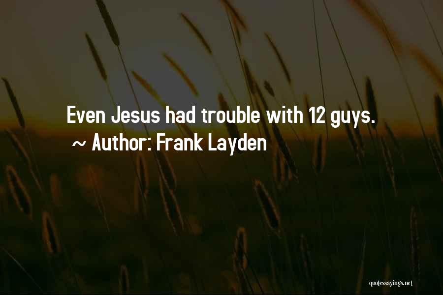 Frank Layden Quotes: Even Jesus Had Trouble With 12 Guys.